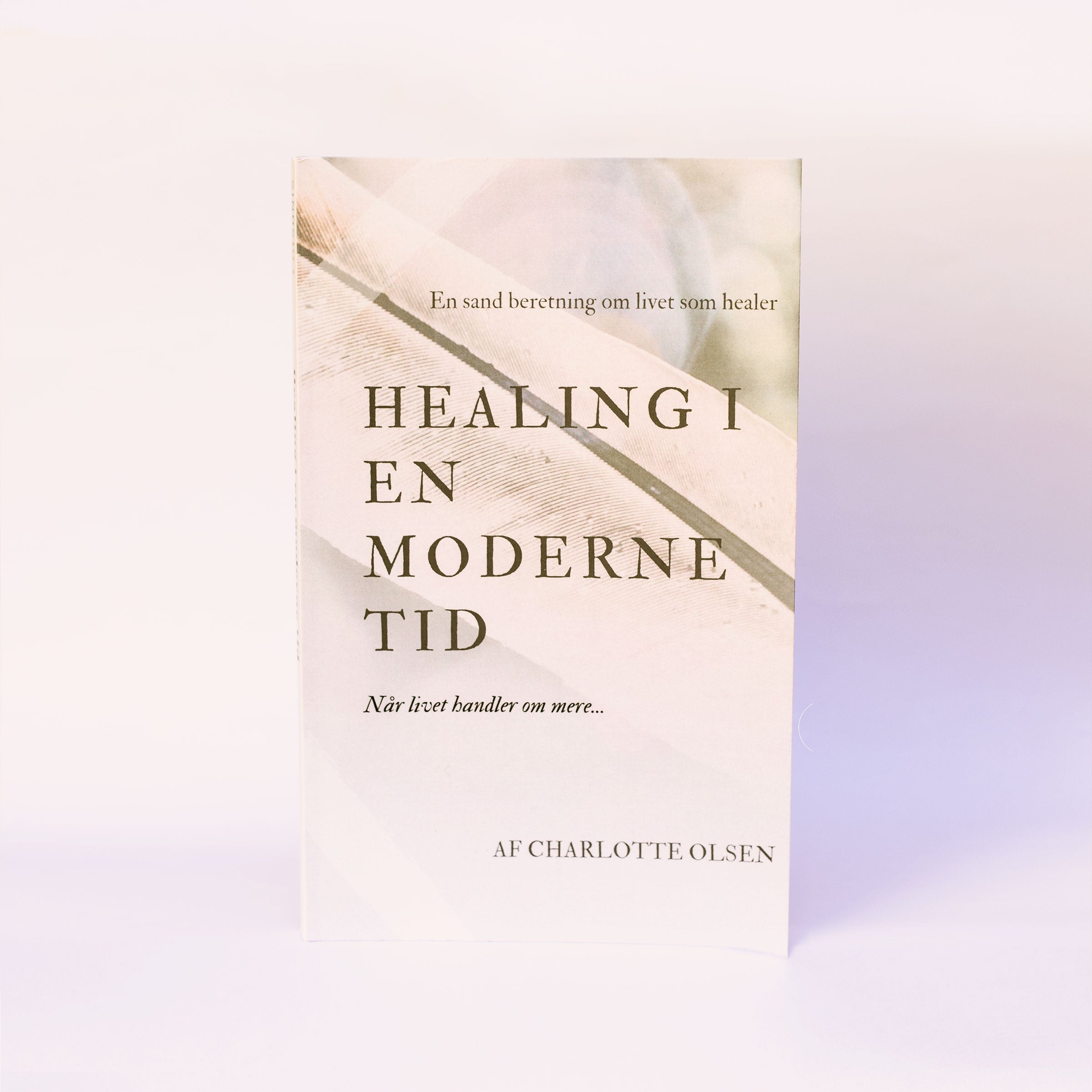 Healing i en moderne tid  -  Charlotte Olsen
