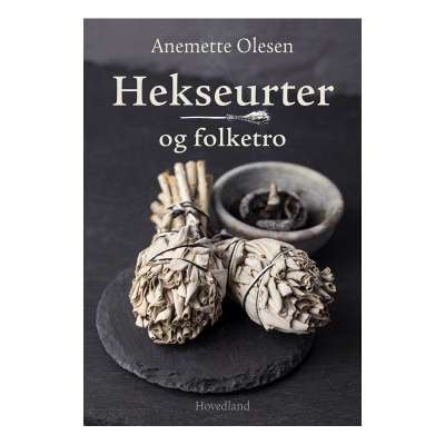 Hekseurter og folketro - Anemette Olesen